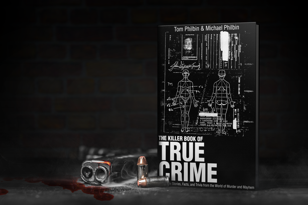 Tom & Michael Philbin - The Killer Book of True Crime